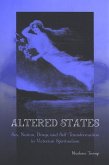 Altered States: Sex, Nation, Drugs, and Self-Transformation in Victorian Spiritualism