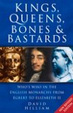 Kings, Queens, Bones & Bastards: Who's Who in the English Monarchy from Egbert to Elizabeth II