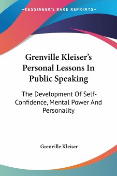 Grenville Kleiser's Personal Lessons In Public Speaking - Kleiser, Grenville