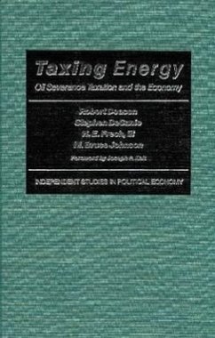 Taxing Energy: Oil Severance Taxation and the Economy - Deacon, Robert; Decanio, Stephen; Frech III, H. E.