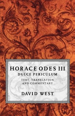 Horace Odes III Dulce Periculum - West, David; Horace