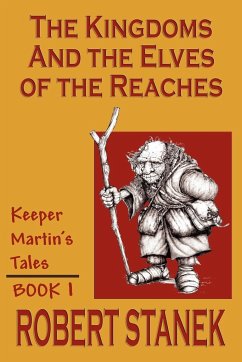 The Kingdoms & The Elves Of The Reaches (Keeper Martin's Tales, Book 1) - Stanek, Robert
