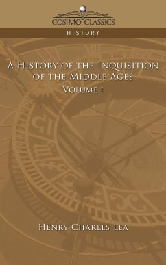 A History of the Inquisition of the Middle Ages Volume 1 - Lea, Henry Charles
