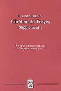 Chrétien de Troyes: An Analytic Bibliography: Supplement I - Kelly, Douglas