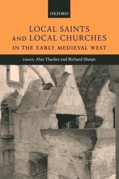 Local Saints and Local Churches in the Early Medieval West - Thacker, Alan / Sharpe, Richard (eds.)