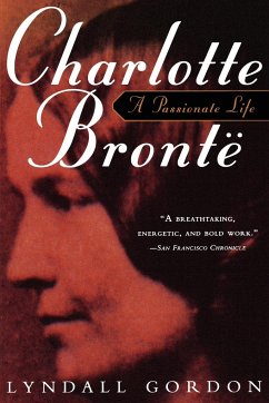 Charlotte Bronte, a Passionate Life - Gordon, Lyndall