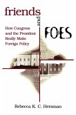 Friends and Foes: How Congress and the President Really Make Foreign Policy