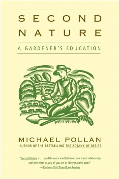 Second Nature: A Gardener's Education - Pollan, Michael