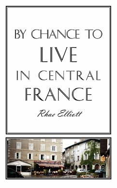 By Chance to Live in Central France - Elliott, Rhae