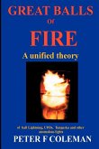 Great Balls of Fire-A Unified Theory of Ball Lightning, UFOs, Tunguska and Other Anomalous Lights