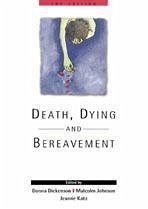 Death, Dying and Bereavement - Dickenson, Donna L / Johnson, Malcolm / Samson Katz, Jeanne (eds.)