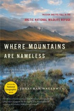 Where Mountains Are Nameless: Passion and Politics in the Arctic National Wildlife Refuge - Waterman, Jonathan