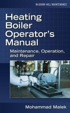 Heating Boiler Operator's Manual: Maintenance, Operation, and Repair - Malek, Mohammad A
