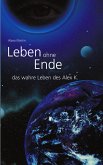 Leben ohne Ende - das wahre Leben des Alex K. Leben ohne Ende - das wahre Leben des Alex K.