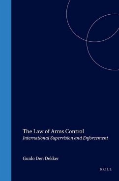 The Law of Arms Control: International Supervision and Enforcement - Den Dekker, Guido