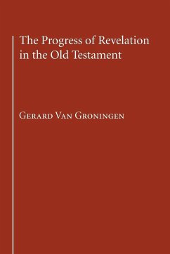 The Progress of Revelation in the Old Testament - Groningen, Gerard van