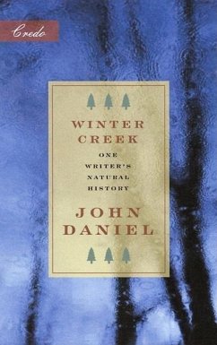 Winter Creek: One Writer's Natural History - Daniel, John