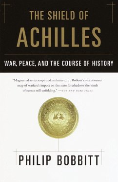 The Shield of Achilles: War, Peace, and the Course of History - Bobbitt, Philip