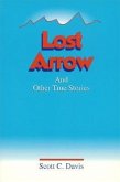 Lost Arrow: And Other True Stories