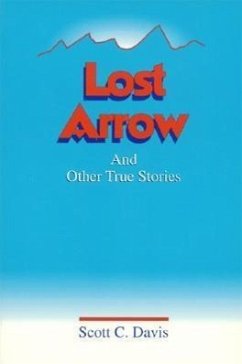 Lost Arrow: And Other True Stories - Davis, Scott C.