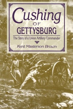 Cushing of Gettysburg - Brown, Kent Masterson