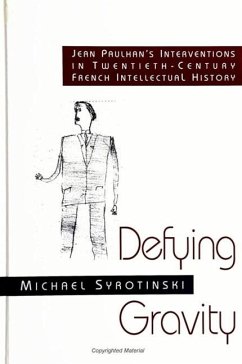 Defying Gravity: Jean Paulhan's Interventions in Twentieth-Century French Intellectual History (SUNY series, The Margins of Literature)