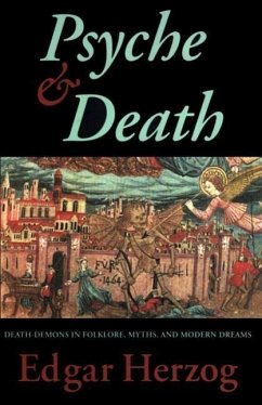 Psyche and Death: Death-Demons in Folklore, Myths, and Modern Dreams - Herzog, Edgar