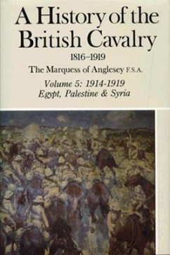 A History of the British Cavalry 1914-1919, Volume V - Marquess Of Anglesey; Anglesey George Charles Henry Victor Pag
