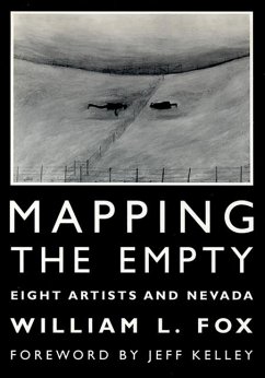 Mapping the Empty: Artists Respond to Nevada's Landscape - Fox, William L.