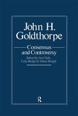 John Goldthorpe: Consensus and Controversy