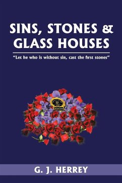SINS, STONES & GLASS HOUSES - Herrey, G. J.