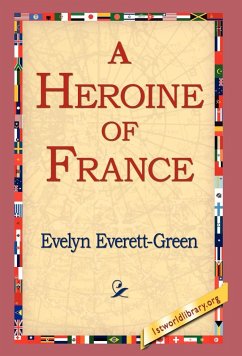 A Heroine of France - Everett-Green, Evelyn