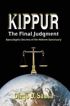 Kippur - The Final Judgment: Apocalyptic Secrets of the Hebrew Sanctuary - Sausa, Diego D.