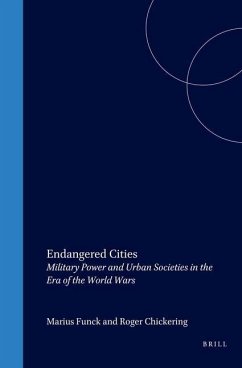 Endangered Cities: Military Power and Urban Societies in the Era of the World Wars - Chickering, Roger / Funck, Marcus (eds.)