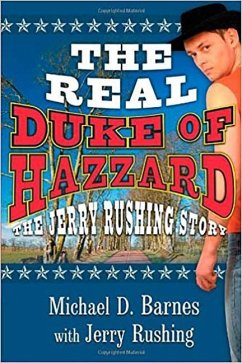 The Real Duke of Hazzard: The Jerry Rushing Story - Barnes, Michael D.; Rushing, Jerry