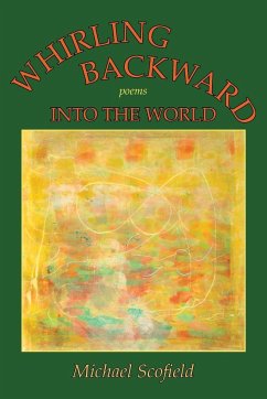Whirling Backward Into the World - Scofield, Michael