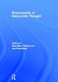 Encyclopedia of Democratic Thought - Clarke, Paul Barry / Foweraker, Joe (eds.)