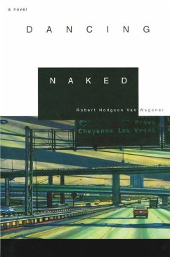 Dancing Naked: A Novel Volume 1 - Wagoner, Robert H. van