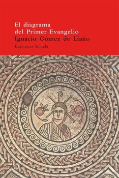 El diagrama del primer Evangelio y las imágenes de Jesús en el cristianismo primitivo - Gómez De Liaño, Ignacio