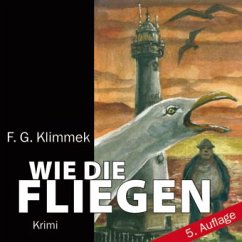 Wie die Fliegen, 8 Audio-CDs + 1 MP3-CD - Klimmek, Friedrich G.