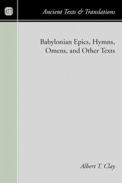 Babylonian Epics, Hymns, Omens, and Other Texts - Clay, Albert T.