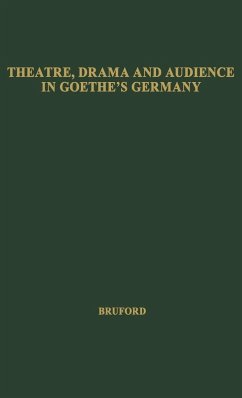 Theatre, Drama, and Audience in Goethe's Germany - Bruford, Walter Horace; Unknown