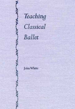 Teaching Classical Ballet - White, John
