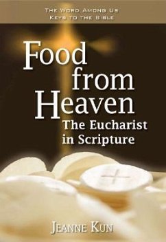 Food from Heaven: The Eucharist in Scripture - Kun, Jeanne