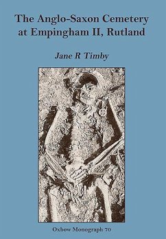 The Anglo-Saxon Cemetery at Empingham II, Rutland - Timby, Jane R.