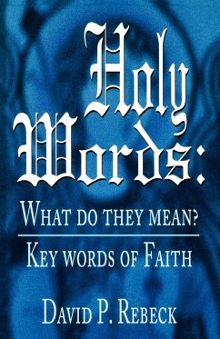 Holy Words: What Do They Mean?: Key Words of Faith - Rebeck, David P.