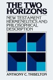 The Two Horizons: New Testament Hermeneutics and Philosophical Description with Special Reference to Heidegger, Bultmann, Gadamer, and W