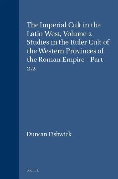 The Imperial Cult in the Latin West, Volume 2 Studies in the Ruler Cult of the Western Provinces of the Roman Empire - Part 2.2 - Fishwick, Duncan