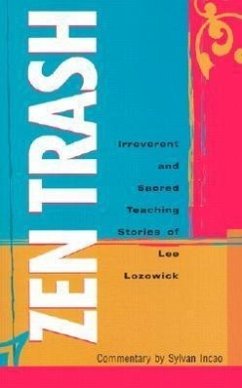 Zen Trash: The Irreverent and Sacred Teaching Stories of Lee Lozowick - Lozowick, Lee; Incao, Sylvan