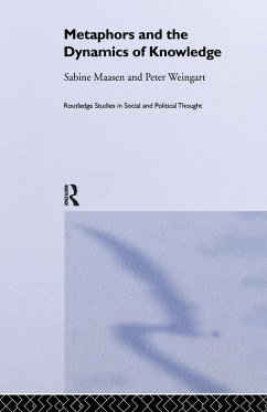 Metaphor and the Dynamics of Knowledge - Maasen, Sabine; Weingart, Peter
